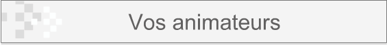 Vos animateurs